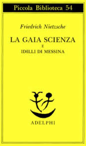 La gaia scienza e idilli di Messina von Adelphi